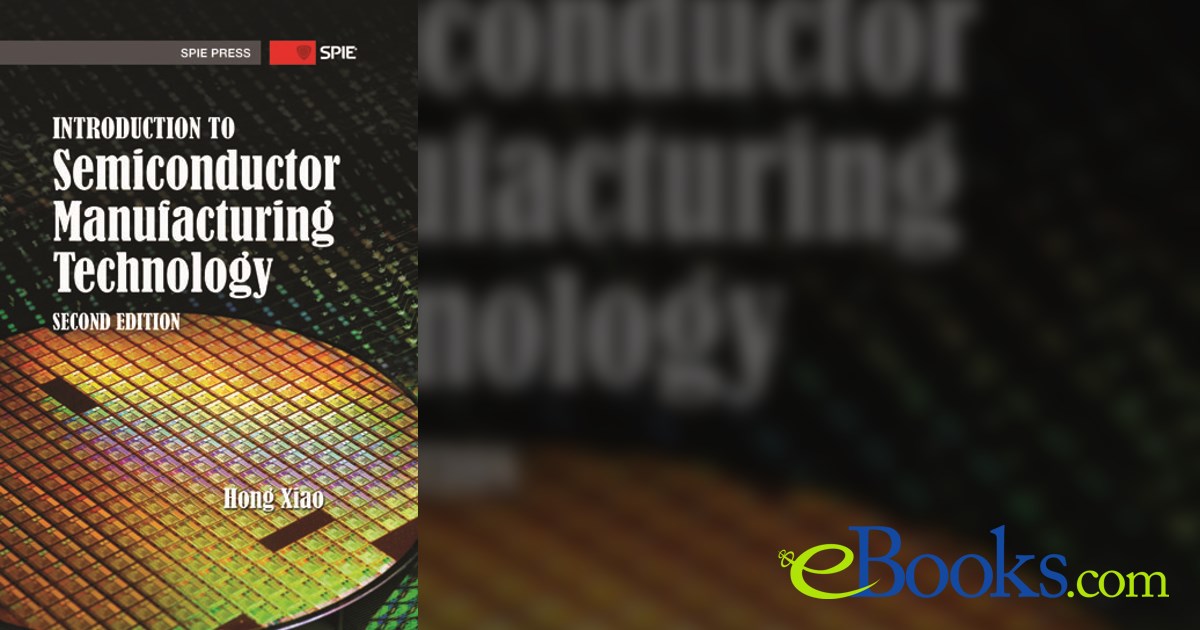Introduction to Semiconductor Manufacturing Technology, 2nd Ed