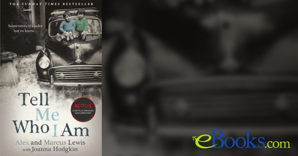 Tell Me Who I Am By Alex And Marcus Lewis ebook tell-me-who-i-am-by-alex-and-marcus-lewis-ebook