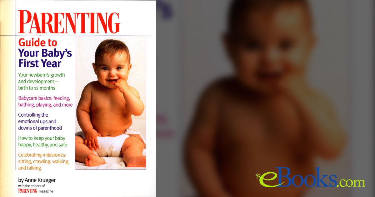 Parenting Guide to Your Baby's First Year by Anne Krueger (ebook)