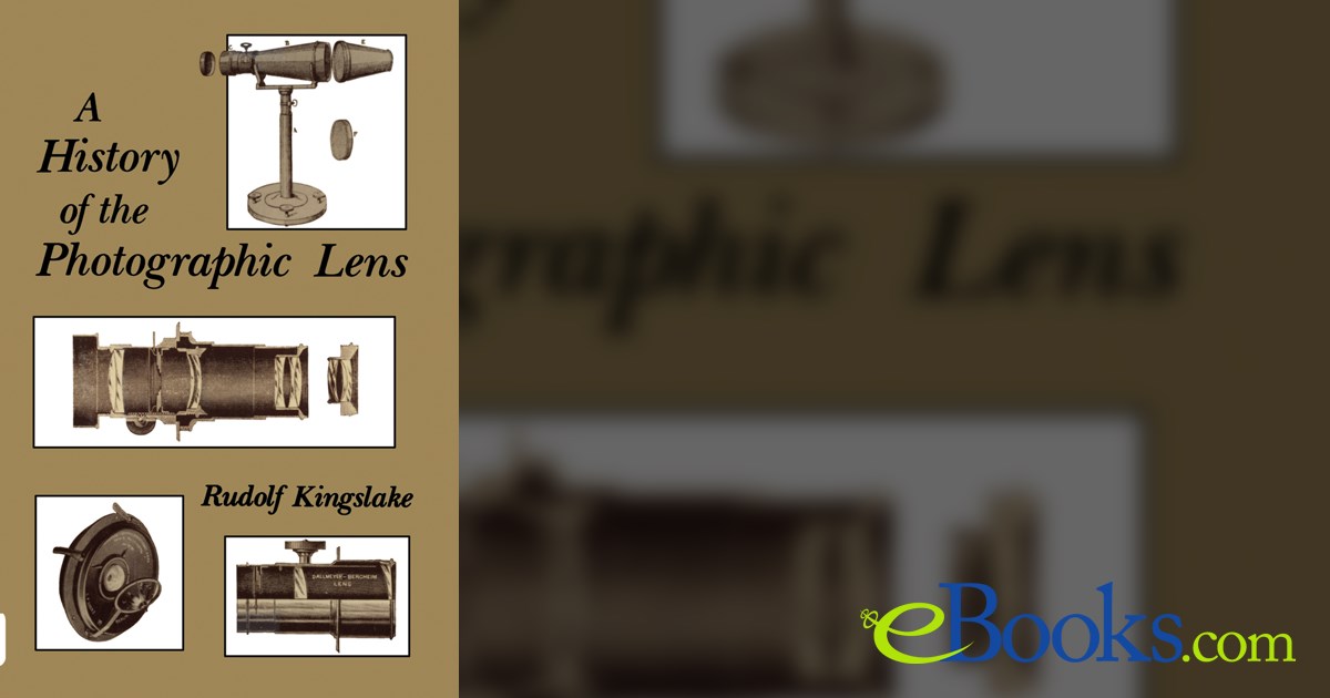 A History of the Photographic Lens by Rudolf Kingslake (ebook)