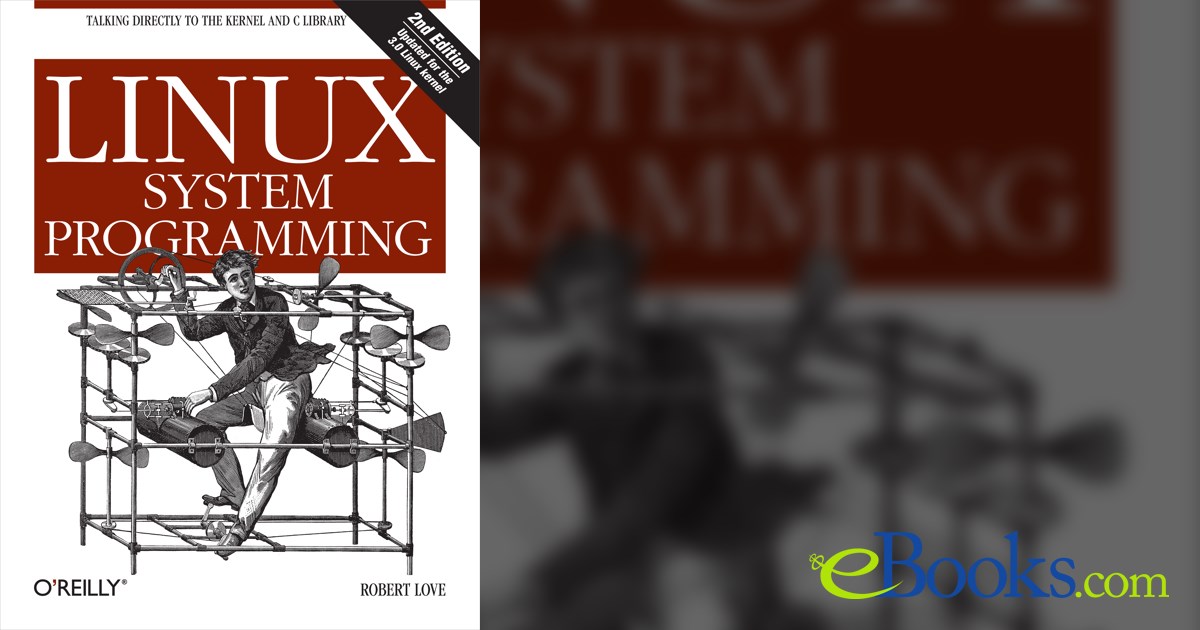 Linux System Programming (2nd ed.) by Robert Love (ebook)