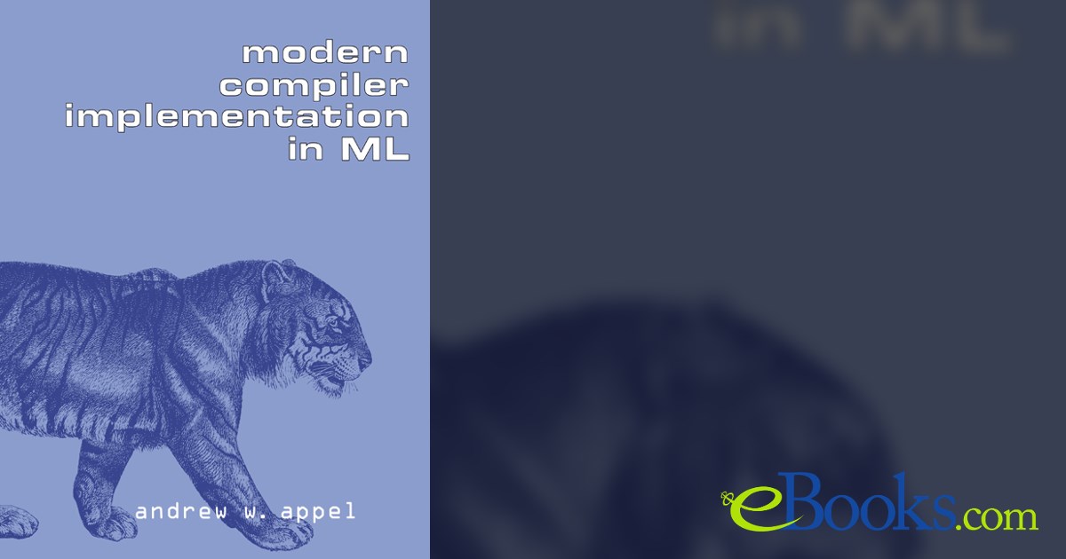 Modern Compiler Implementation in ML by Andrew W. Appel (ebook)