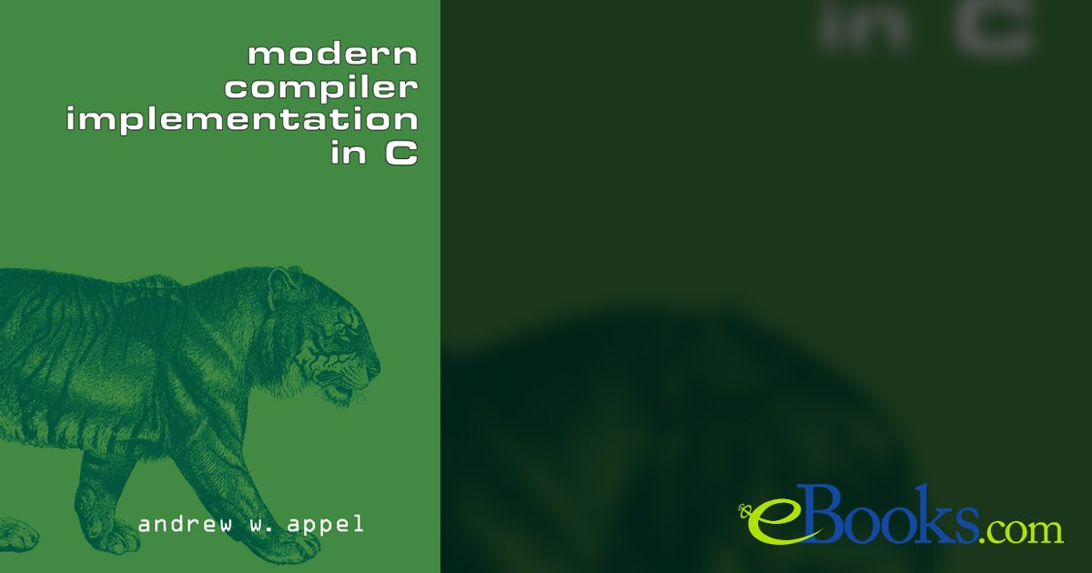 Modern Compiler Implementation in C by Andrew W. Appel (ebook)