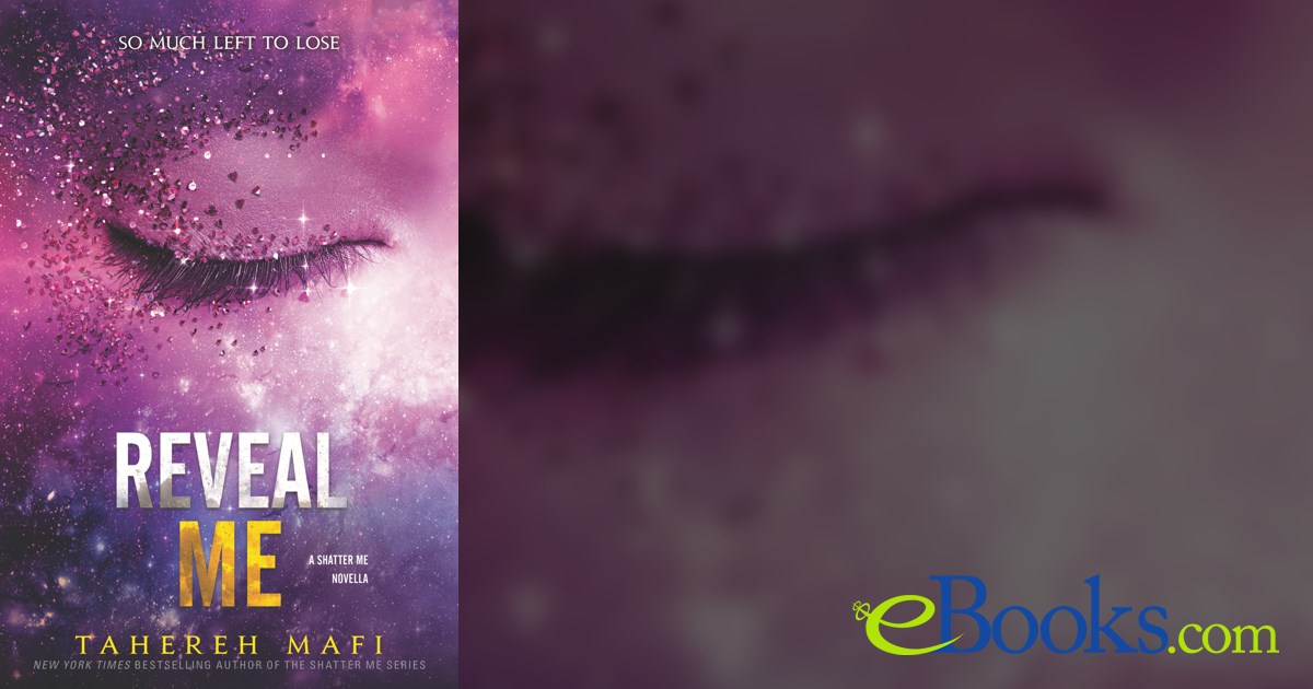 Reveal Me by Tahereh Mafi (ebook)