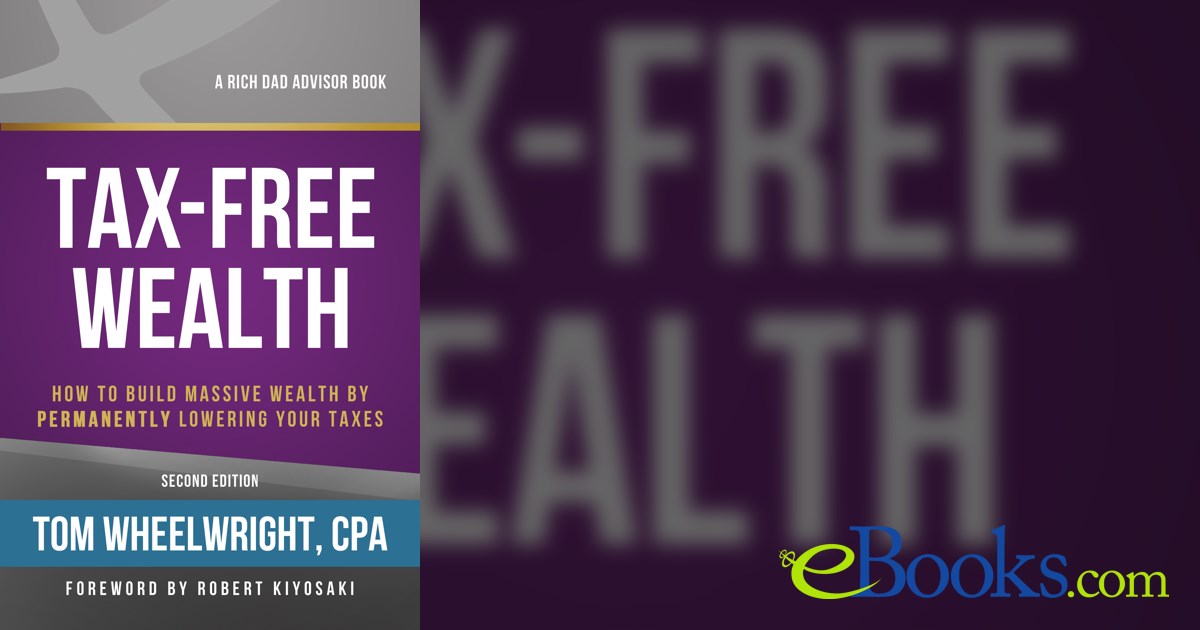 Tax-Free Wealth (2nd ed.) by Tom Wheelwright (ebook)