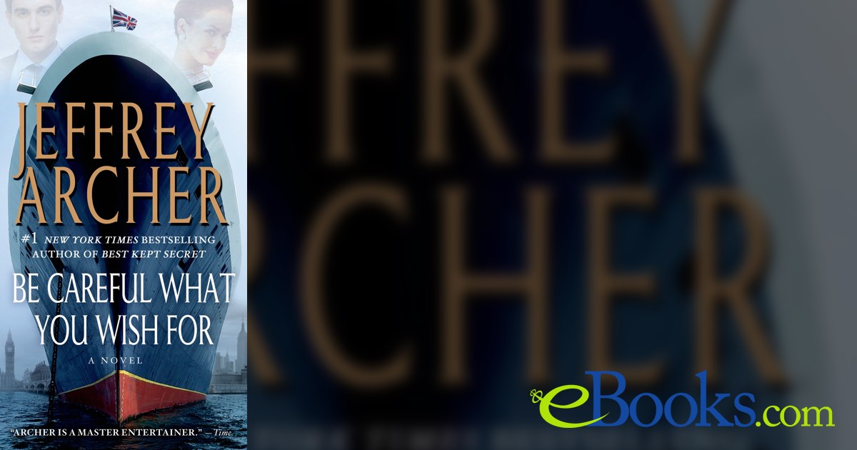 Be Careful What You Wish For by Jeffrey Archer (ebook)