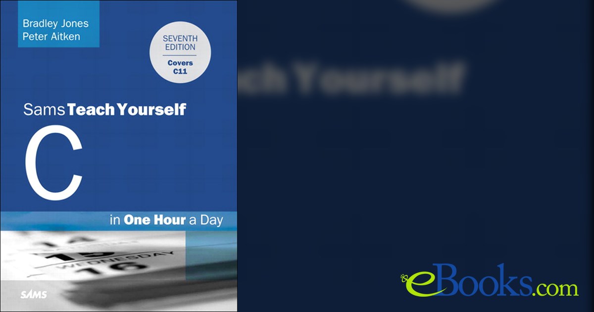 C Programming in One Hour a Day, Sams Teach Yourself