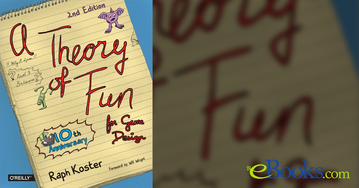 Theory of Fun for Game Design (2nd ed.) by Raph Koster (ebook)
