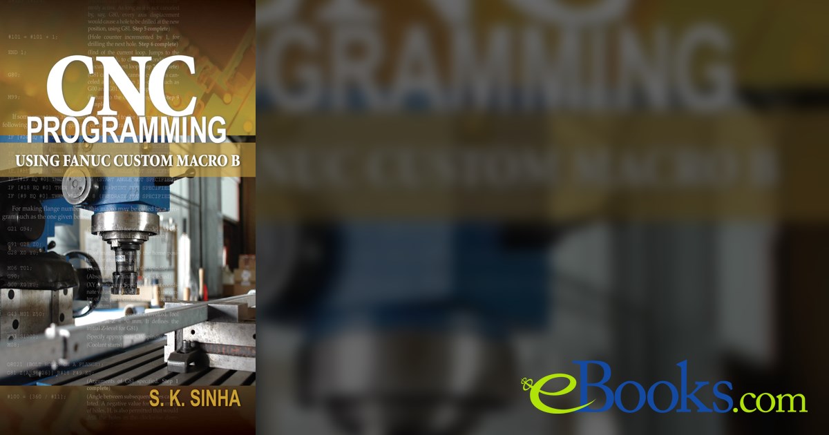 CNC Programming using Fanuc Custom Macro B by S.K Sinha (ebook)
