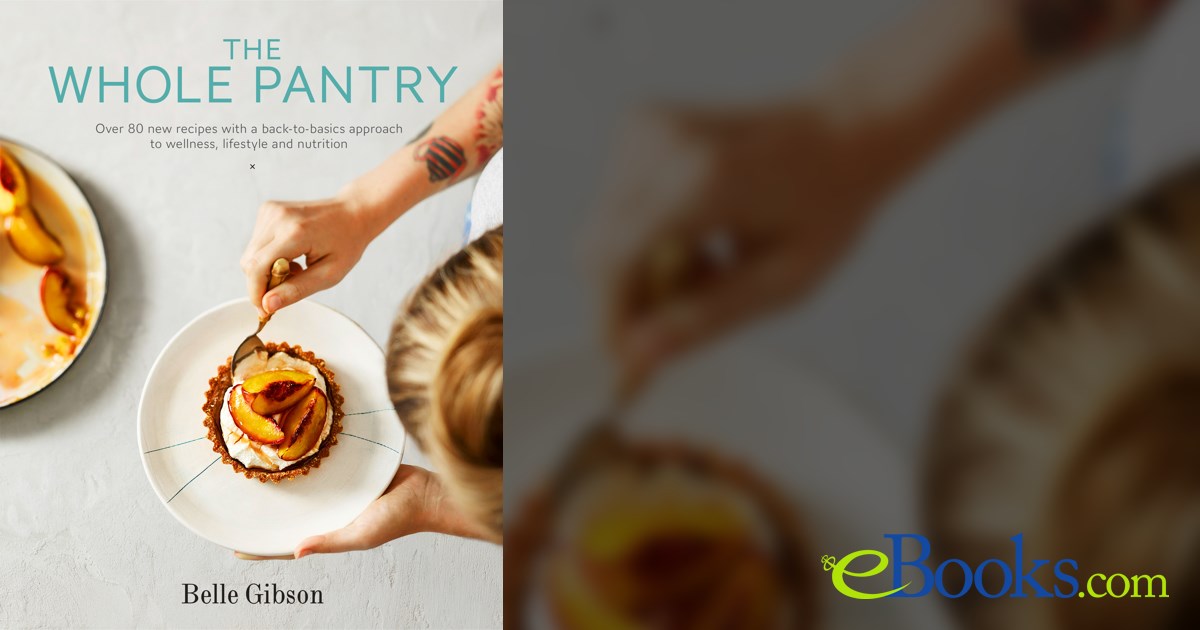 Belle Gibson The Whole Pantry Book