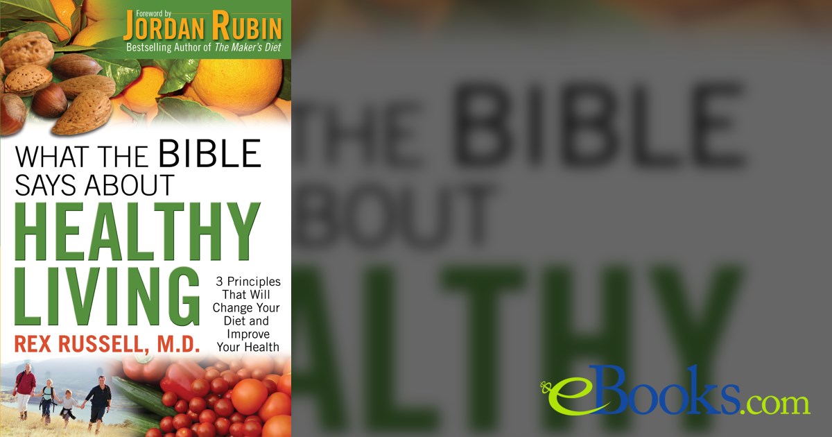 What the Bible Says About Healthy Living by Rex M.D. Russell (ebook)