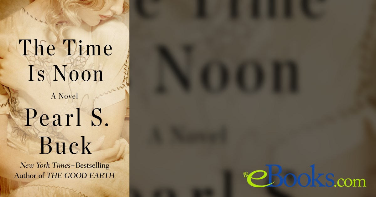 The Time Is Noon by Pearl S. Buck (ebook)
