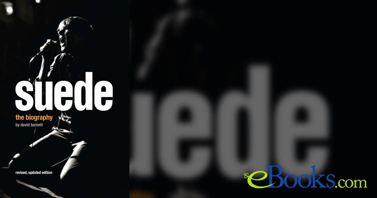 Suede: The Biography by David Barnett