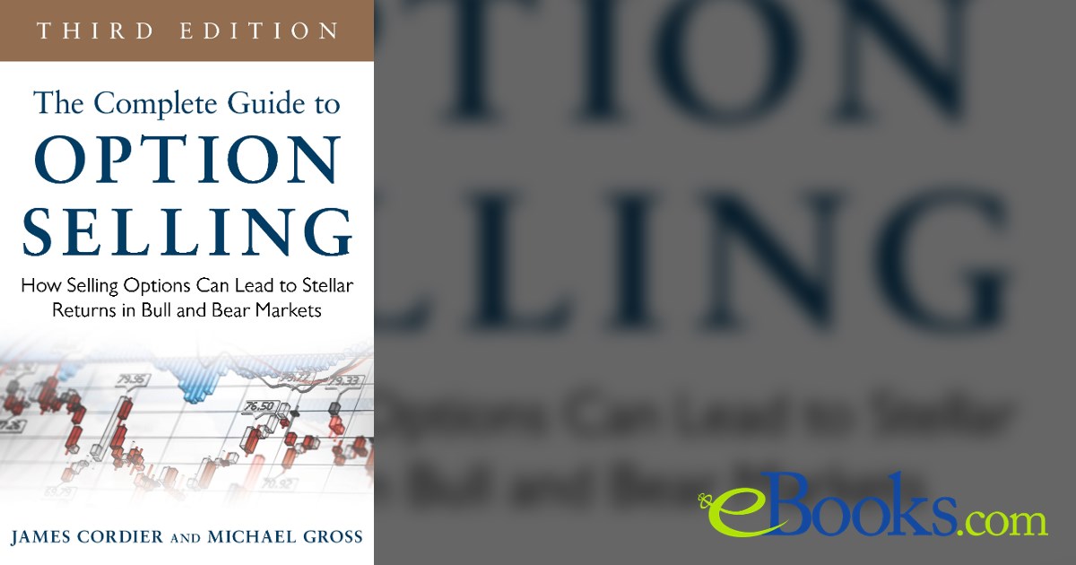 The Complete Guide to Option Selling: How Selling Options Can Lead to ...