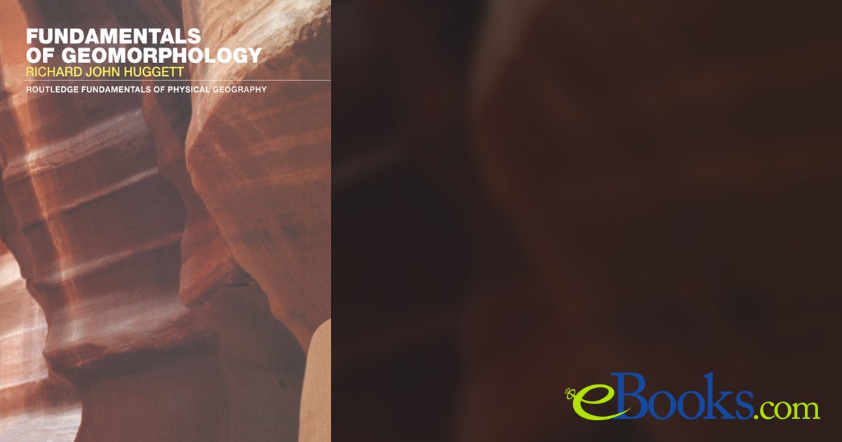 Fundamentals of Geomorphology by Richard Huggett (ebook)