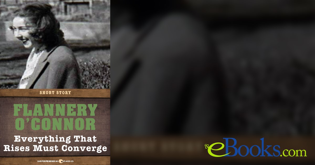 Everything That Rises Must Converge by Flannery O'Connor (ebook)