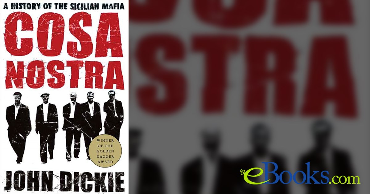 Cosa Nostra: A History of the Sicilian Mafia by John Dickie (ebook)