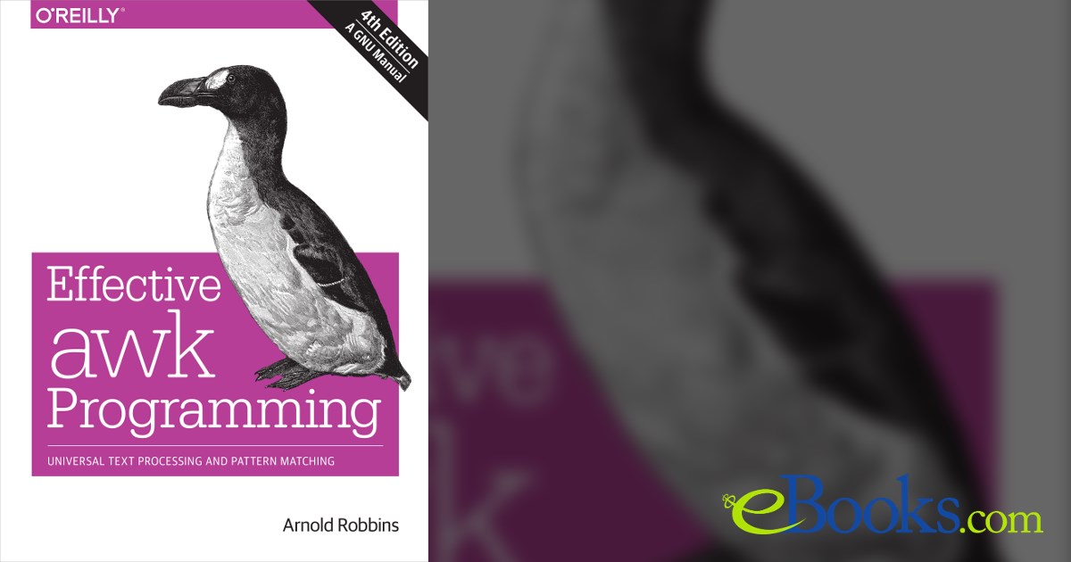 Effective awk Programming (4th ed.) by Arnold Robbins (ebook)