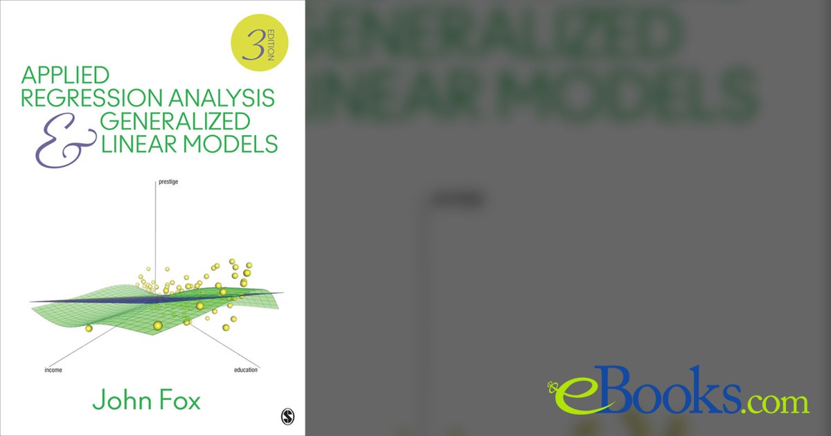Applied Regression Analysis and Generalized Linear Models