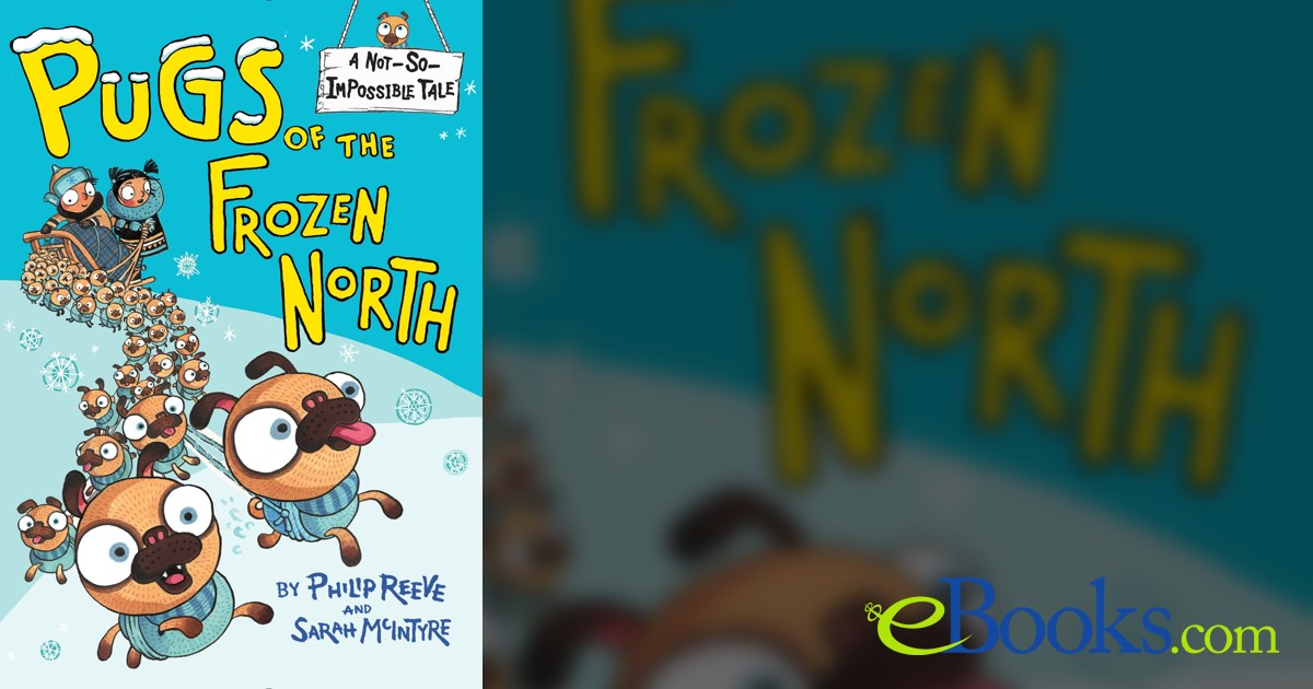 Pugs of the Frozen North by Philip Reeve (ebook)
