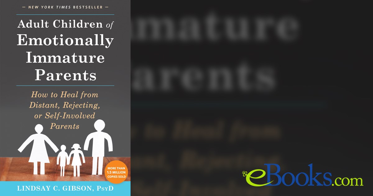 Adult Children of Emotionally Immature Parents
