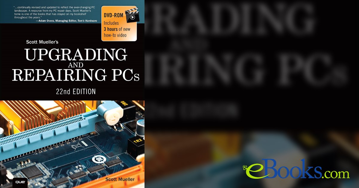 Upgrading and Repairing PCs (22nd ed.) by Scott Mueller (ebook)