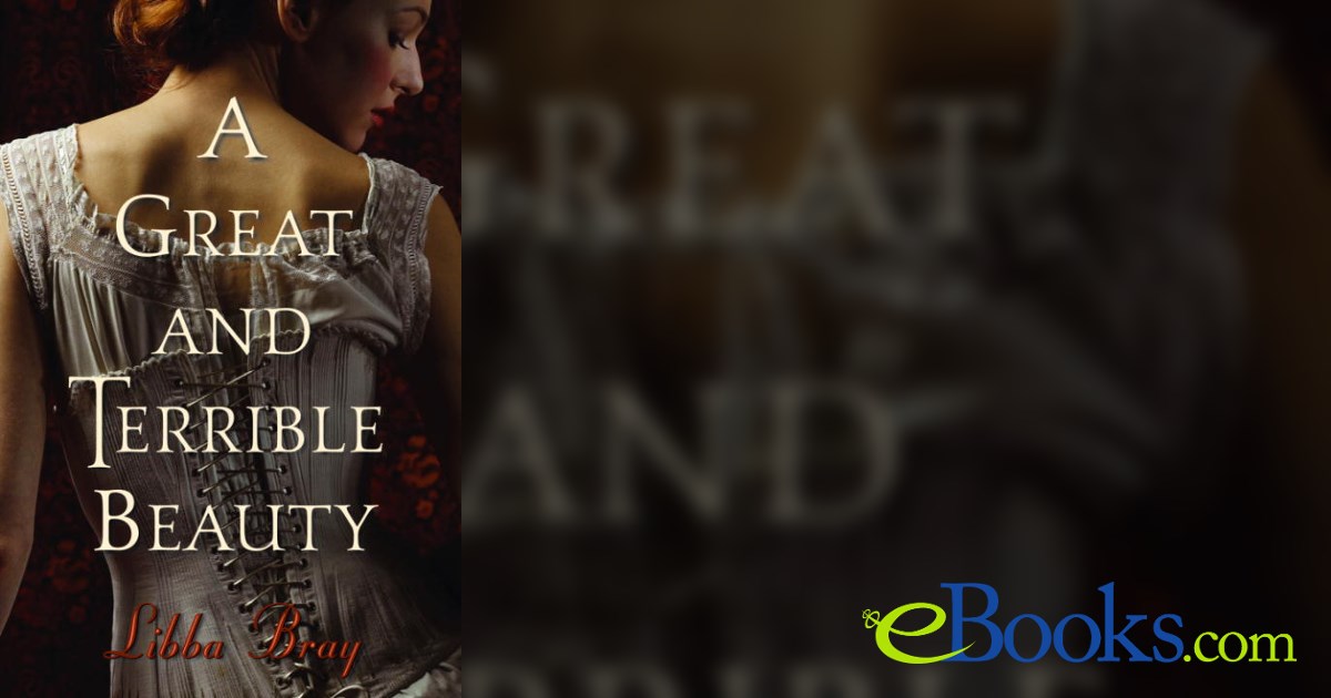 Libba Book Real Example A Great and Terrible Beauty by Libba Bray (ebook)