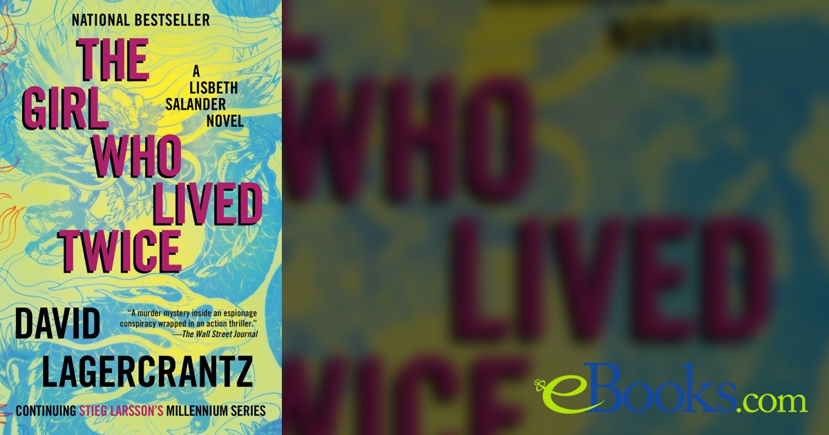 The Girl Who Lived Twice by David Lagercrantz (ebook)