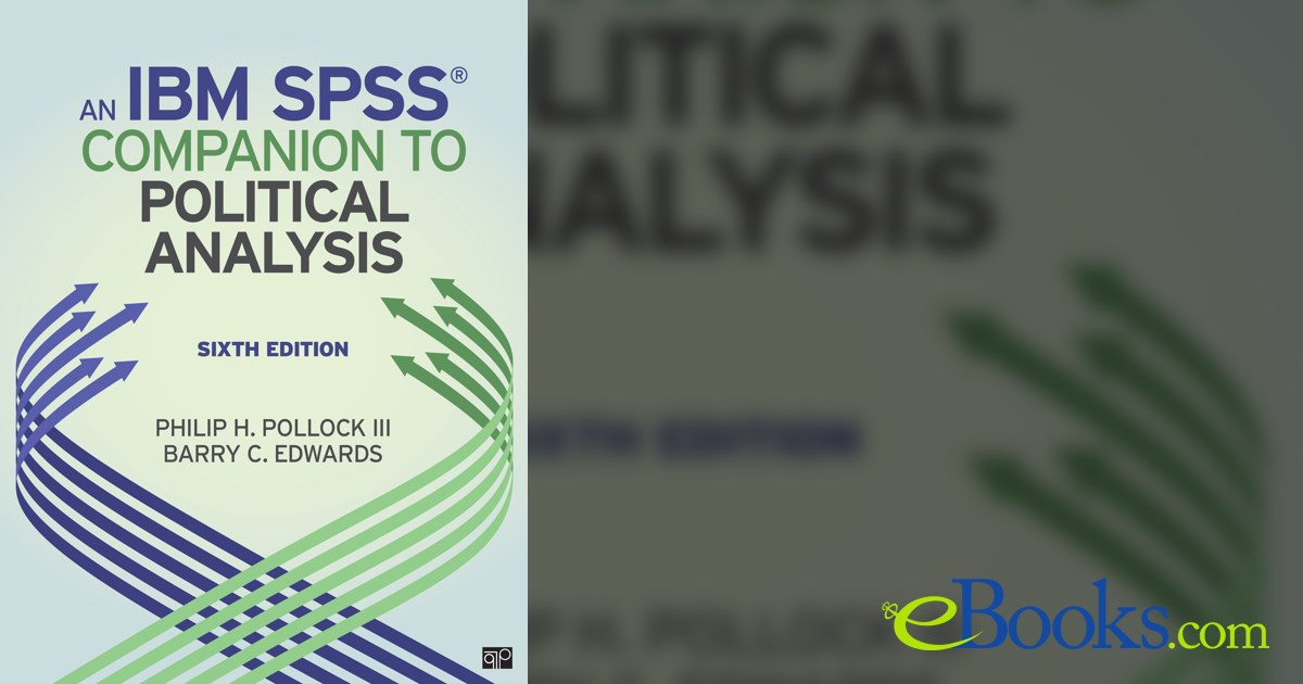 An IBM® SPSS® Companion to Political Analysis (6th ed.)