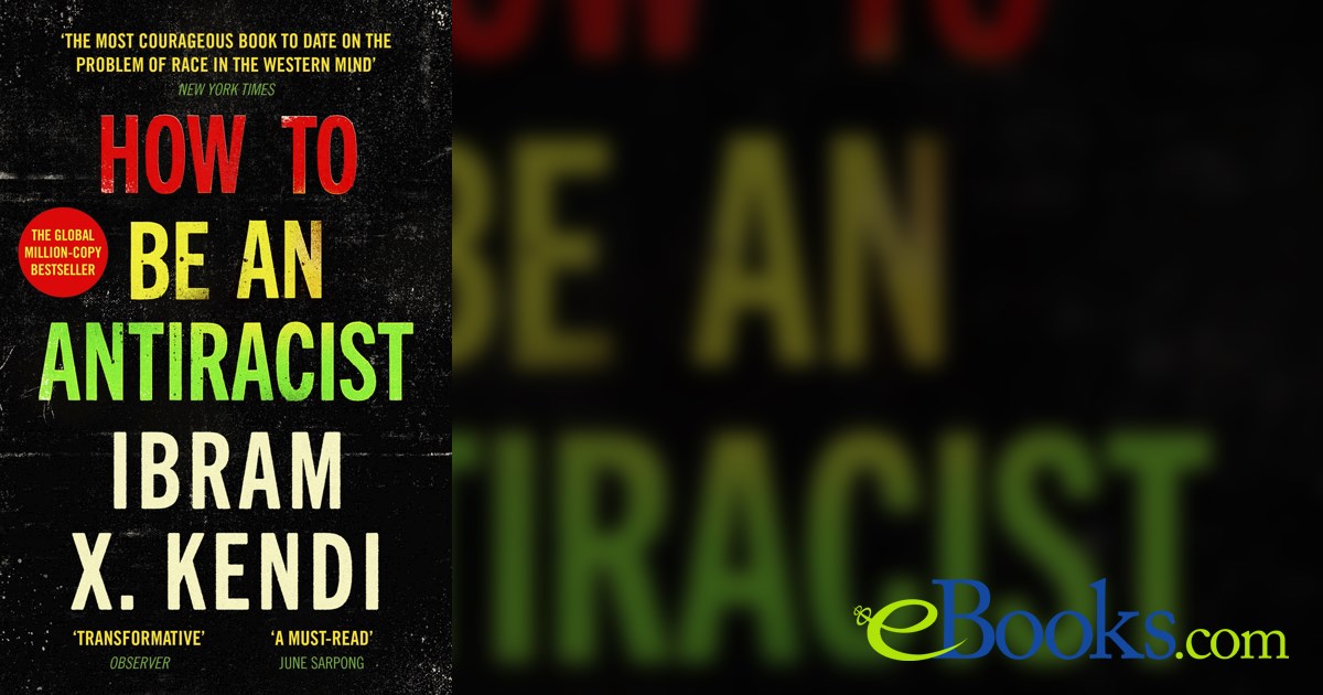 How To Be an Antiracist by Ibram X. Kendi (ebook)