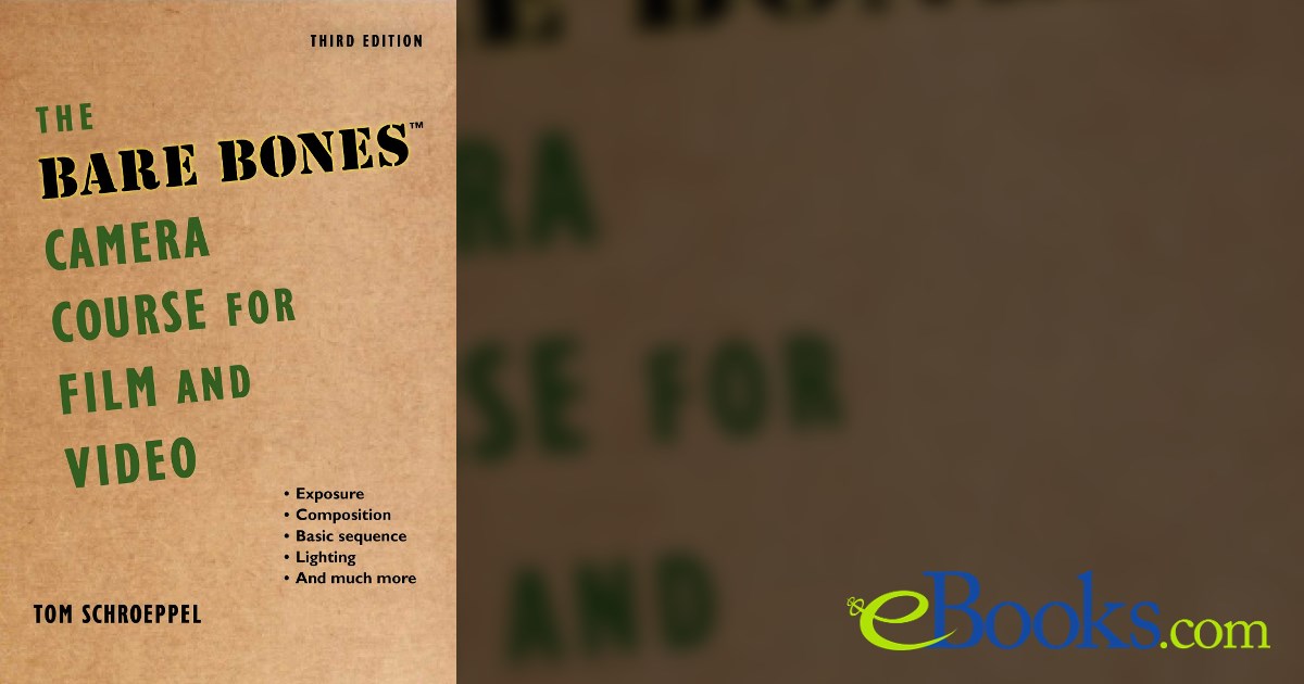 The Bare Bones Camera Course for Film and Video (3rd ed.)