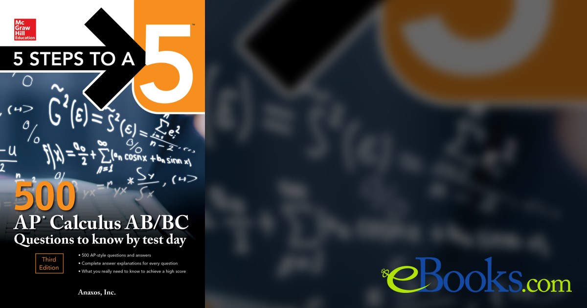5 Steps to a 5: 500 AP Calculus AB/BC Questions to Know by Test Day ...