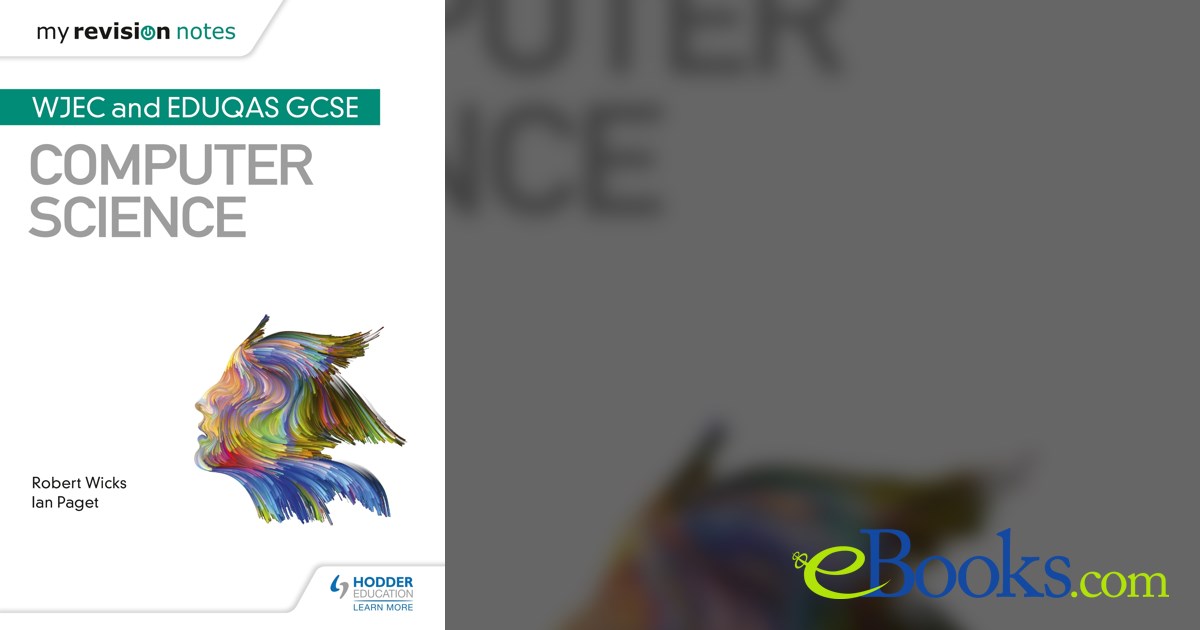 My Revision Notes: WJEC and Eduqas GCSE Computer Science