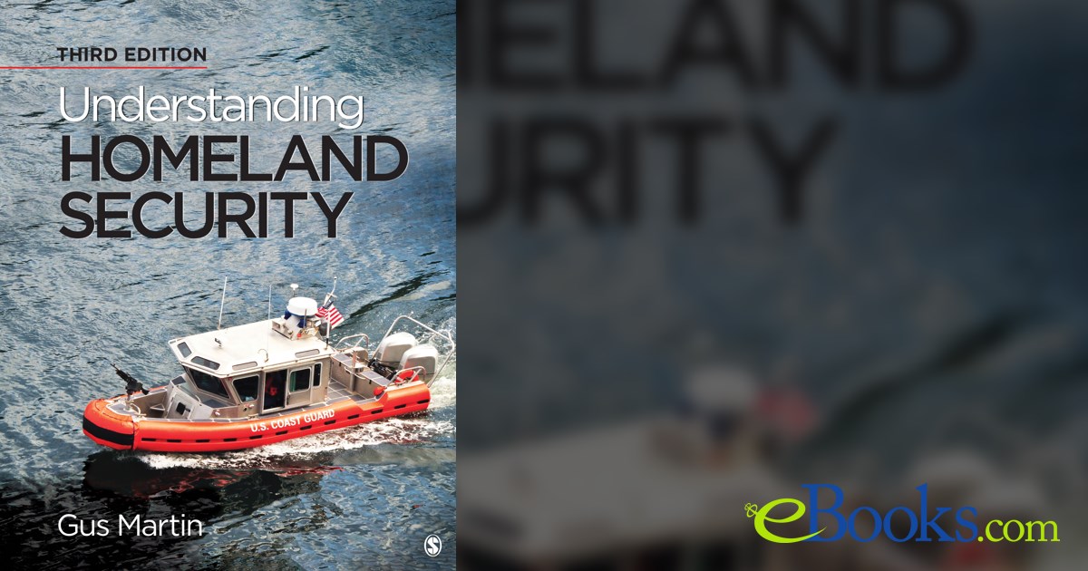 Understanding Homeland Security (3rd ed.) by Gus Martin (ebook)