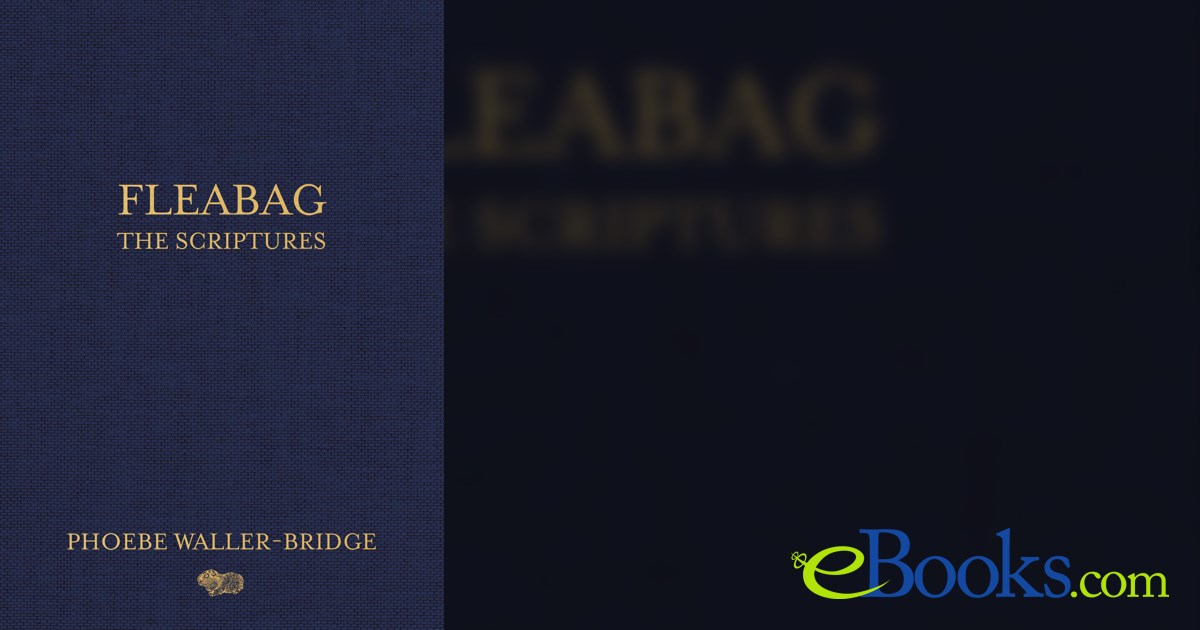 Fleabag: The Scriptures by Phoebe Waller-Bridge (ebook)