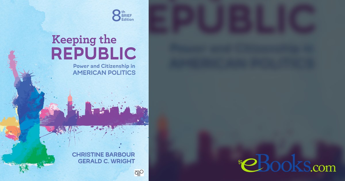 Keeping the Republic (8th ed.) by Christine Barbour (ebook)
