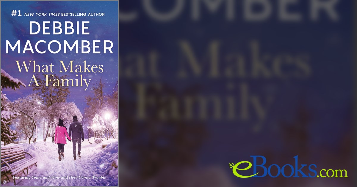 What Makes a Family by Debbie Macomber (ebook)