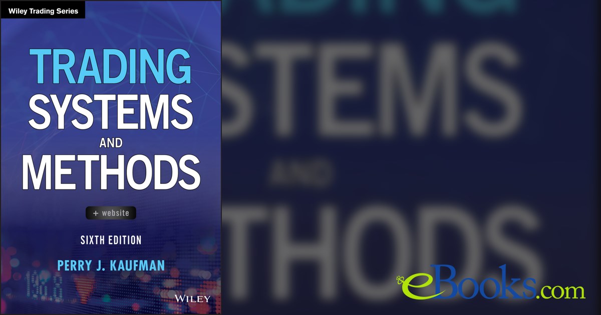 Trading Systems and Methods (6th ed.) by Perry J. Kaufman (ebook)