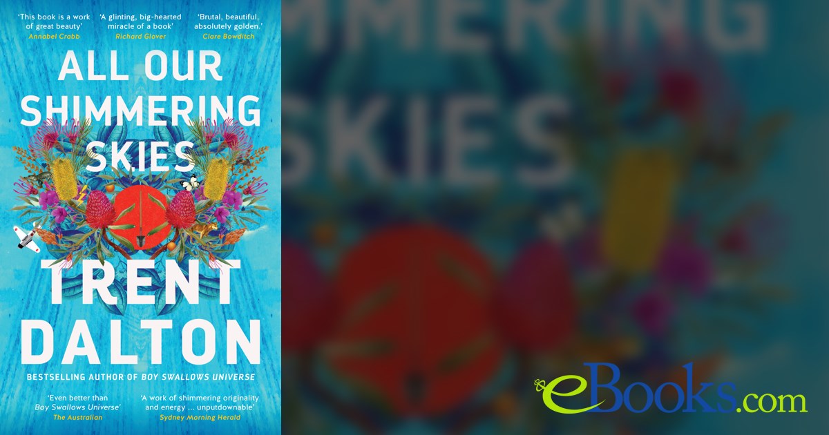 All Our Shimmering Skies by Trent Dalton (ebook)