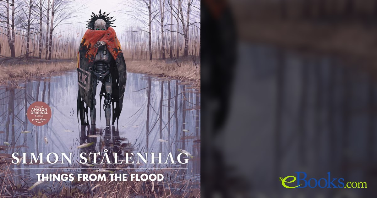 Things From the Flood by Simon Stålenhag (ebook)