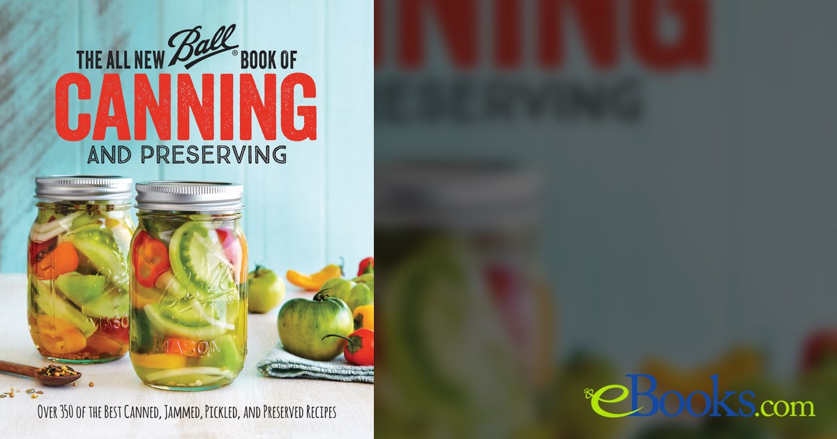 The All New Ball Book Of Canning And Preserving