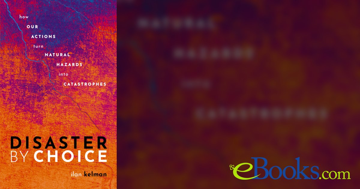 Disaster By Choice By Ilan Kelman Ebook