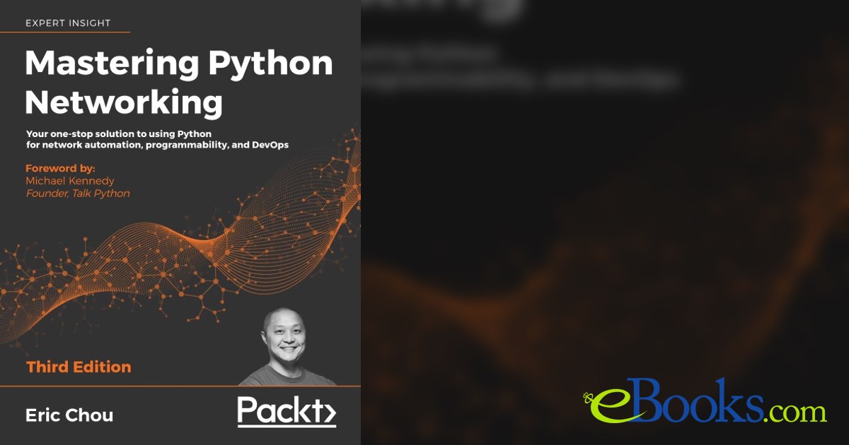 Mastering Python Networking (3rd ed.) by Eric Chou (ebook)