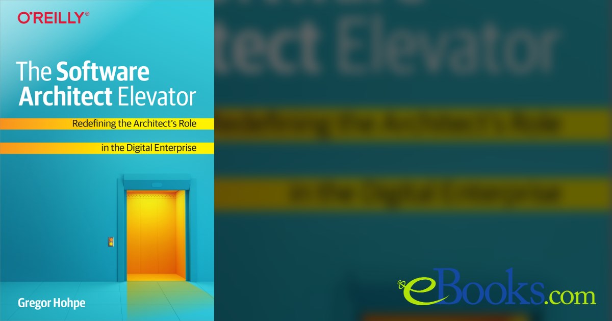 The Software Architect Elevator by Gregor Hohpe (ebook)