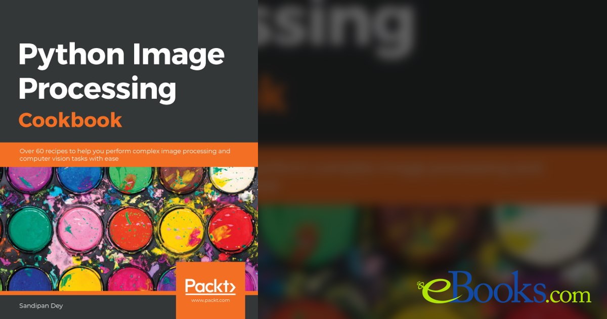 Python Image Processing Cookbook by Sandipan Dey (ebook)