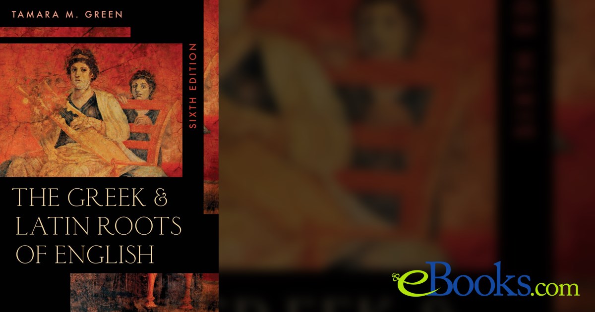 The Greek & Latin Roots of English (6th ed.)