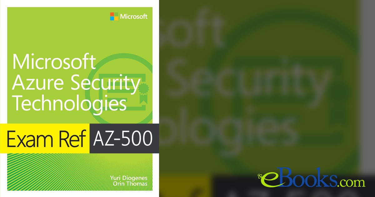 Exam Ref AZ500 Microsoft Azure Security Technologies