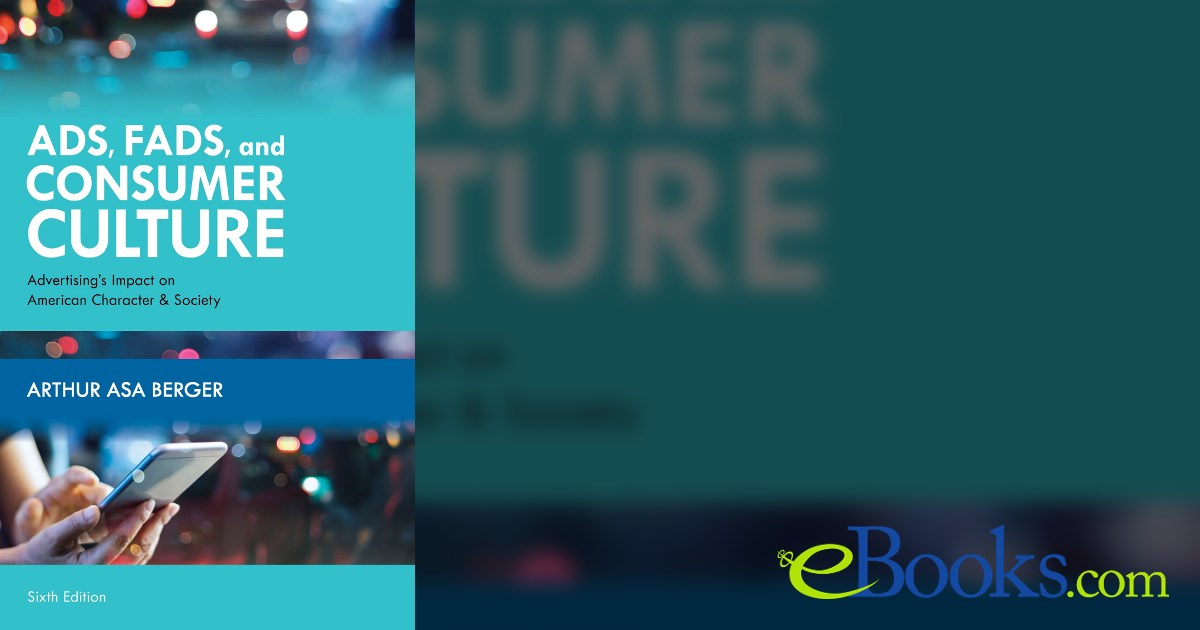 Ads, Fads, and Consumer Culture (6th ed.)
