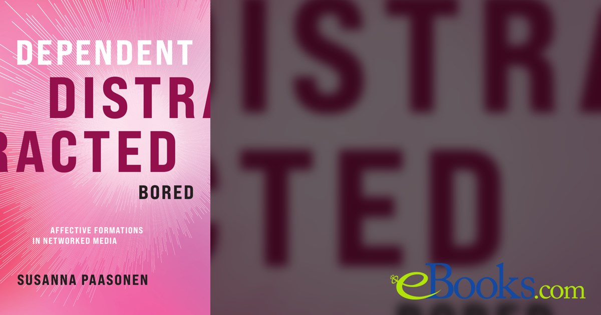 Dependent, Distracted, Bored by Susanna Paasonen (ebook)