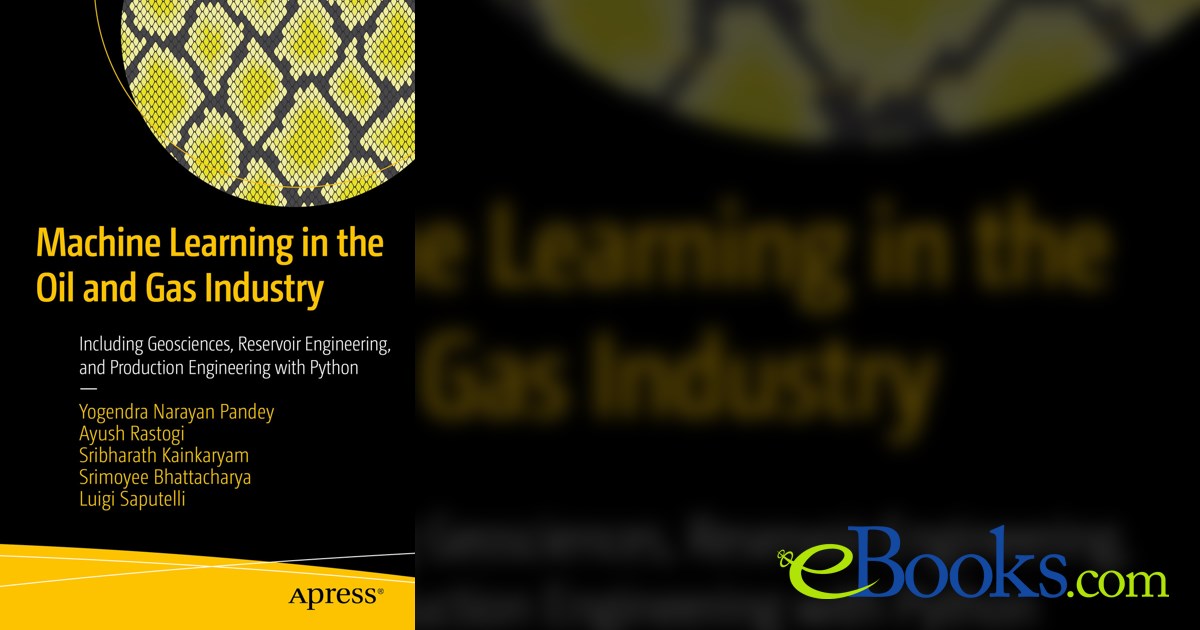 machine learning guide for oil and gas using python |... Machine Learning in the Oil and Gas Industry